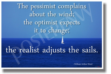 Pessimist Complains About the Wind; The Optimist Expects It to Change; The Realist Adjusts the Sails - William Arthur Ward - NEW Classroom Motivational PosterEnvy Sailor Poster