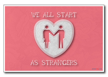 We All Start As Strangers - Valentine's Day Love PosterEnvy Poster