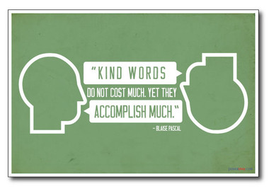 Kind Words Don't Cost Much Yet They Accomplish Much - Blaise Pascal - NEW Classroom Motivational Poster 