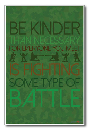 Plastic Army Men Soldiers - Be Kinder Than Necessary for Everyone You Meet Is Fighting Some Kind of Battle - NEW Classroom Motivational PosterEnvy Poster