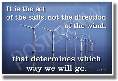 It's The Set of Sails Not the Direction of the Wind That Determines Which Way We Will Go - Jim Rohn - NEW Classroom Motivational Wind Turbine Ecology Green Energy Poster (cm769)