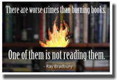 There Are Worse Crimes Than Burning Books - NEW Classroom Motivational Poster