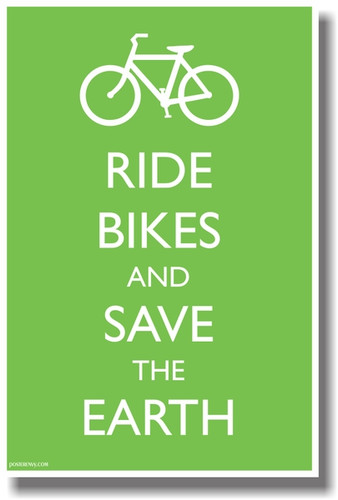 Ride Bikes and Save The Earth NEW Classroom Motivational Poster (cm708) bicycles e-bikes bike sustainable posterenvy ecology planet green