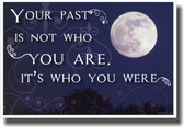 Your Past Is Not Who You Are - NEW Classroom Motivational Poster