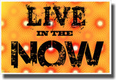 Live In The Now - NEW Classroom Motivational Poster