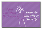 Never Look Down On Someone - NEW Classroom Motivational Poster