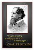 Charles Dickens "Pain of Parting Nothing to Joy of Meeting Again" Inspirational 12x18 US Made Poster