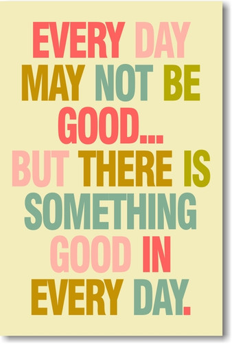 Every Day May Not Be Good But There Is Something Good In Every Day - NEW Classroom Motivational PosterEnvy Poster