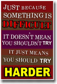 Just Because Something Is Difficult - NEW Classroom Motivational Poster
