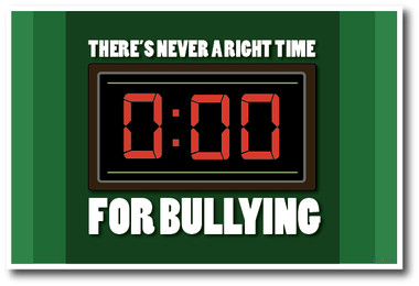 Anti-Bullying - There Is Never A Right Time For Bullying - NEW Classroom Motivational PosterEnvy Poster