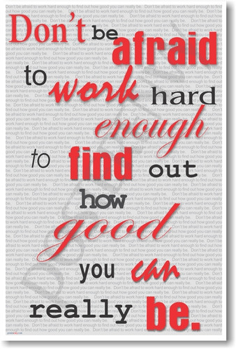 PosterEnvy motivational classroom poster - Don't be afraid to work hard enough to find out how good you can really be
