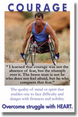 Courage - Overcome Struggle with Heart. I learned that courage was not the absence of fear, but the triumph over it. The brave man is not he who does not feel afraid, but he who conquers that fear. -