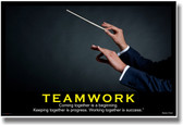 Teamwork - (Conducting) Coming Together is a Beginning. Keeping Together is Progress. Working Together is Success. - Henry Ford