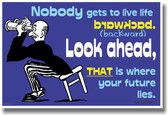 Nobody Gets To Live Life Backward. Look Ahead That is Where Your Future Lies. - Ann Landers