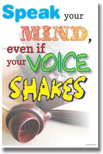 Speak Your Mind Even If Your Voice Shakes - PosterEnvy.com