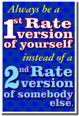 Always Be a First Rate Version of Yourself Instead of a Second Rate Version of Someone Else