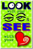 Look With Your Eyes and See With Your Heart