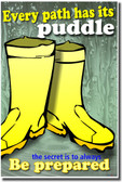 Every Path Has Its Puddle, the Secret Is To Always Be Prepared