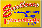 Excellence is Doing Ordinary Things Extraordinarily Well