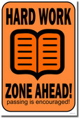 Hard Work Zone Ahead! Passing Is Encouraged!