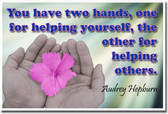 You have two hands, one for helping yourself, the other for helping others - Audrey Hepburn