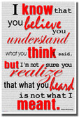 I Know You Believe You Understand What I Think You Said But I'm Not Sure That You Realize What You Heard Is Not What I Meant - Robert McCloskey