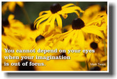 Mark Twain - You Cannot Depend on Your Eyes When Your Imagination Is Out of Focus - Classroom Motivational Poster