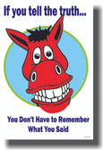 If you tell the truth you don't have to remember what you said - Donkey
