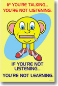 If You Are Talking, You Are NOt Listening