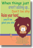 When Things Just Aren't Adding Up - Don't Be Shy - Raise Your Hand - You'll Be Glad You Did