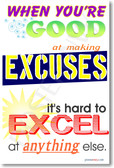 When You're Good At Making Excuses It's Hard To Excel At Anything Else - Classroom Motivational Poster (cm174)
