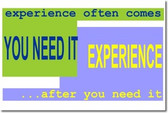 Experience often comes after you need it