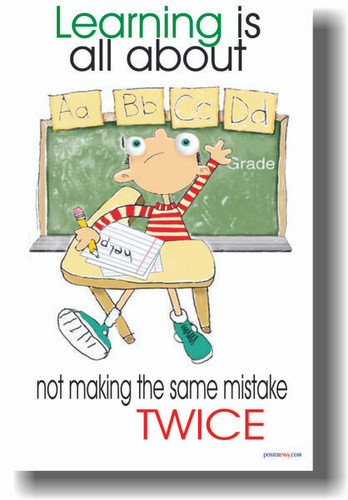 Learning is all about not making same mistakes TWICE - Classroom Motivational Poster (cm132)