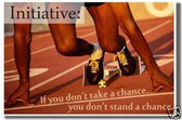Initiative: If you don't take a chance - You don't stand a chance - Classroom Motivational Poster 