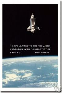 Space Shuttle Orbiting Earth - "I have learned to use the word impossible with the greatest of caution." - Wernher von Braun - Classroom Motivational Poster Print Gift