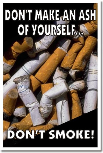Don't Make an Ash of Yourself - Don't Smoke - New Health Motivation Poster Print Gift