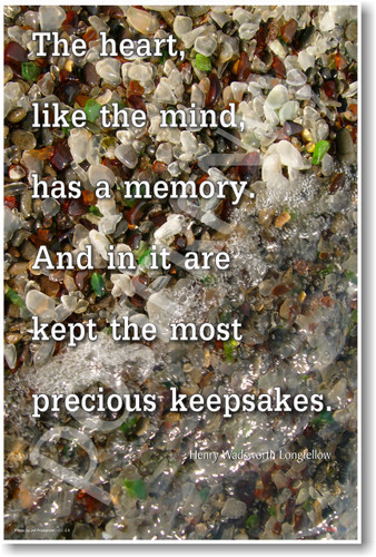 Waves lapping on sea glass - The Heart Like The Mind Has a Memory and In It Are Kept The Most Precious Keepsakes - Henry Wadsworth Longfellow- NEW Classroom Motivational PosterEnvy Poster 