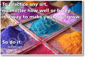 Colorful Dyes - To Practice Any Art No Matter How Well or Badly Is a Way To Make Your Soul Grow. So Do It - Kurt Vonnegut - NEW Classroom Motivational PosterEnvy Poster