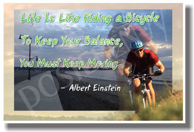 Bike Bicyclist - Life Is Like Riding a Bicycle To Keep Your Balance You Must Keep Moving - Albert Einstein Quote - NEW Classroom Motivational Poster