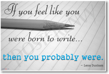 HBO's Girls - If You Feel Like You Were Born To Write Then You Probably Were - Lena Dunham - NEW Classroom Motivational Poster