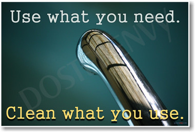 Kitchen faucet - Use What You Need Clean What You Use - Classroom and Office Poster