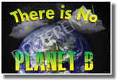 Earth Ecology Climate Change Global Warming - There Is No Planet B (Without Animals) - NEW Classroom Motivational PosterEnvy Poster