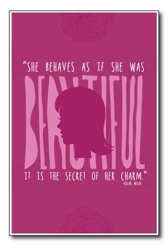 She Behaves As If She Was Beautiful. It Is The Secret Of Her Charm - Author Writer Oscar Wilde Quote PosterEnvy Poster 