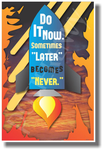 Rocket Taking Off - Do it Now - Sometimes Later Become Never - NEW Classroom Motivational Quote PosterEnvy Poster