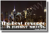 The Best Revenge Is Massive Success 2 - Frank Sinatra - NEW New York City Classroom Motivational Quote PosterEnvy Poster