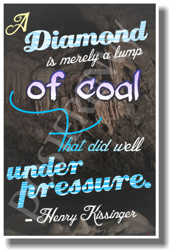 A Diamond Is Merely A Lump of Coal That Did Well Under Pressure - Henry Kissinger - NEW Classroom Motivational PosterEnvy Poster