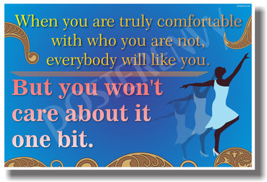 Dancer - When You Are Truly Comfortable With Who You Are Not, Everyone Will Like You But You Won't Care About It One Bit - Classroom Motivational PosterEnvy Poster
