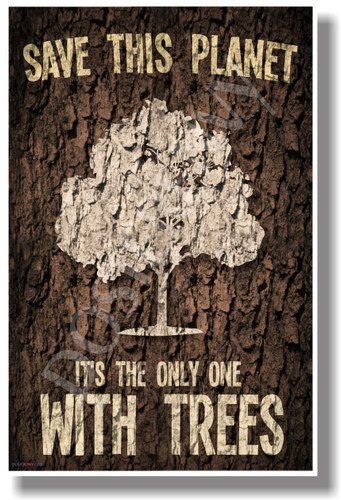 Save This Planet It's The Only One With Trees - NEW Humor Poster (hu254)