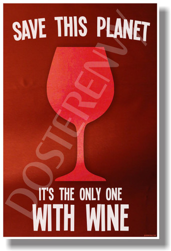 Save This Planet It's The Only One With Wine - Humor Poster (hu255)