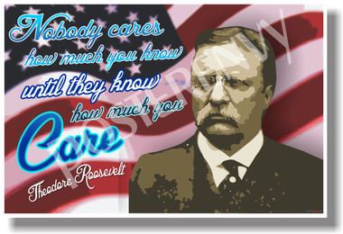 Nobody Cares How Much You Know - Theodore Roosevelt - NEW Classroom Motivational Poster (fp327)